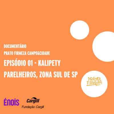 Episódio 01 Kalipety - Parelheiros, Zona Sul de SP