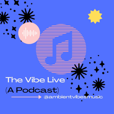 The Vibe Live (A Podcast) with Alma Rosae