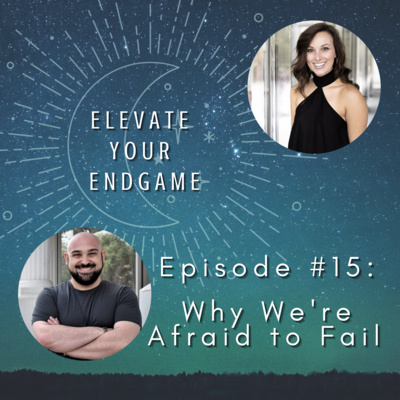 Ep. #15 - Why We're Afraid to Fail