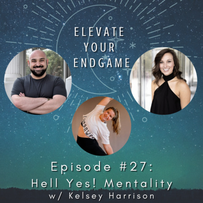 Ep. #27 - Hell Yes! Mentality with Kelsey Harrison