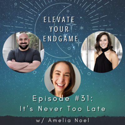 Ep. #31 - It's Never Too Late with Amelia Noel