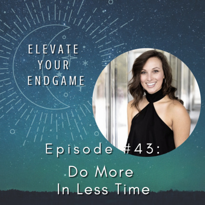 Ep. #43 - Do More In Less Time