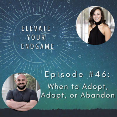 Ep. #46 - When to Adopt, Adapt, or Abandon