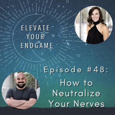 Ep. #48 - How to Neutralize Your Nerves