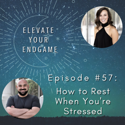 Ep. #57 - How to Rest When You're Stressed