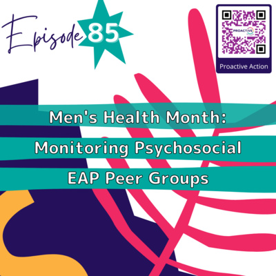 Episode 85: Men's Health Month: Monitoring Psychosocial EAP Peer Groups Episode 85: Men's Health Month: Monitoring Psychosocial EAP Peer Groups