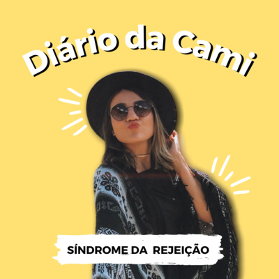 Diário da Cami #3 - Você tem síndrome de rejeição?