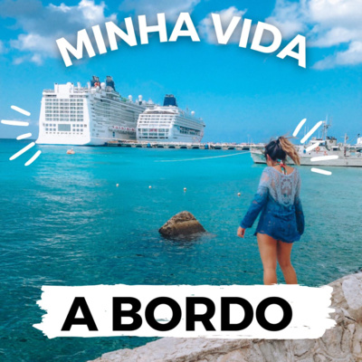 Diário da Cami #11 - Tudo sobre minha vida trabalhando em Navio.