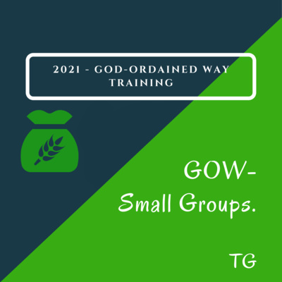 GOW-Small Groups - Steps of How to workout the Grouping - Tom Goetz