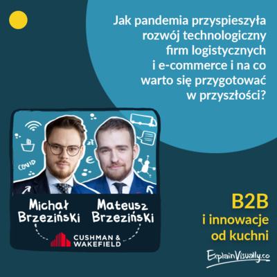 Jak pandemia przyspieszyła rozwój technologiczny firm logistycznych i e-commerce i na co warto się przygotować w przyszłości? Opowiadają: Mateusz i Michał Brzezińscy z Cushman & Wakefield