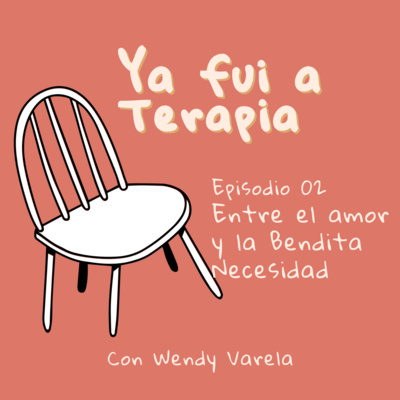 Ep.02. Entre el amor y la bendita necesidad