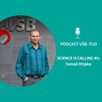 Podcast VŠB-TUO #1 - Science is calling - Tomáš Otipka