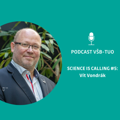 Podcast VŠB-TUO #5 - Science is calling - Vít Vondrák