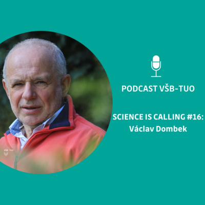 Podcast VŠB-TUO #16 – Science is calling – Václav Dombek