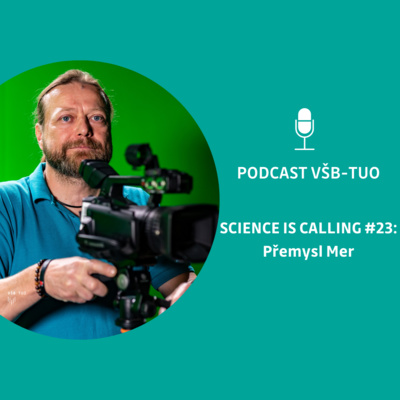 Podcast VŠB-TUO #23 – Science is calling – Přemysl Mer