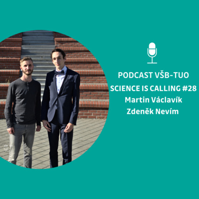 Podcast VŠB-TUO #28 – Science is calling – Martin Václavík, Zdeněk Nevím