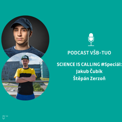 Podcast VŠB-TUO Speciál – Science is calling – Jakub Čubík a Štěpán Zerzoň 