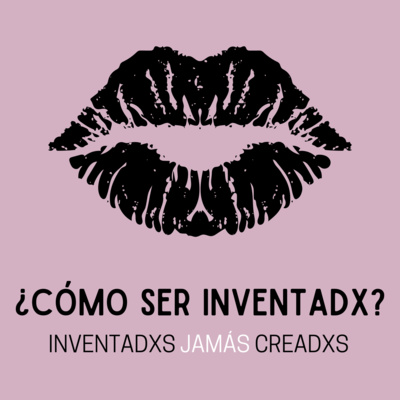 T02E02. ¿Cómo ser inventadx jamás creadx? episode artwork