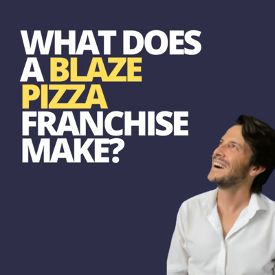 cover of episode How Much does a Blaze Pizza Owner Make?