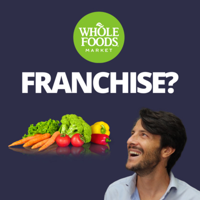 cover of episode Is Whole Foods Franchising?