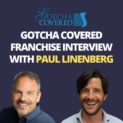 cover of episode Gotcha Covered Franchise Interview with Paul Linenberg | Importance of High Customer Ratings