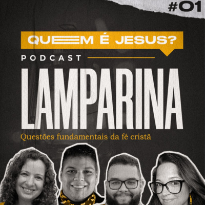 LAMPARINA #01 - Questões fundamentais da fé cristã - Quem é Jesus?