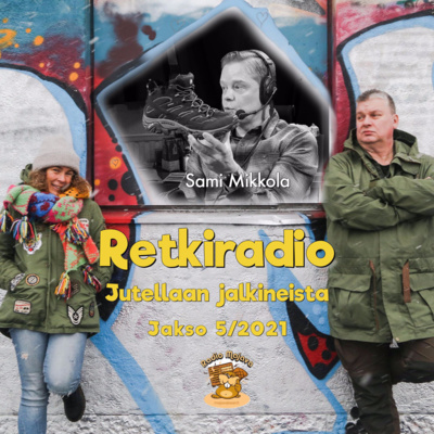 Retkiradio 5/2021 - Jutellaan jalkineista