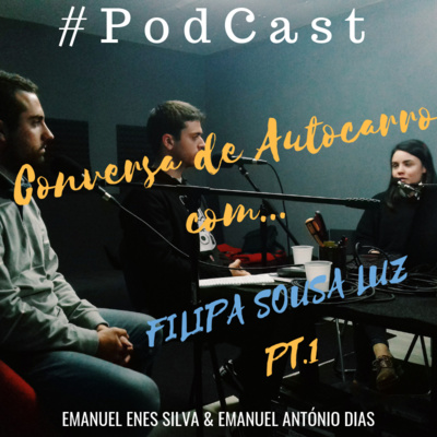 Podcast Ep.14 - Conversa de Autocarro - Filipa Sousa Luz (Gerontóloga) - PT.1 