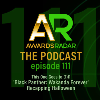 #111: This One Goes to (1)11 - All About 'Black Panther: Wakanda Forever' - Recapping Halloween Coverage episode artwork