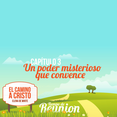 El Camino a Cristo - Capítulo 3 — Un poder misterioso que convence