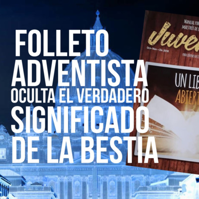 Adventista oculta el verdadero significado de la Bestia