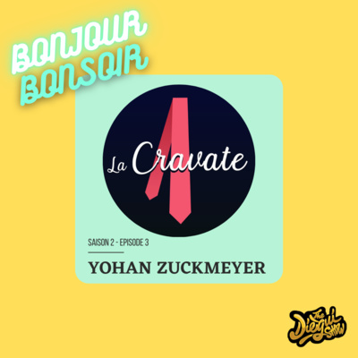 S02E03: Le cravateur, cravaté avec Yohan Zuckmeyer de "La Cravate".