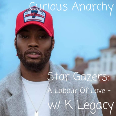 Star Gazers: A Labour Of Love - w/ K Legacy