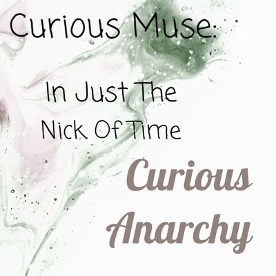 Curious Muse: In Just The Nick Of Time