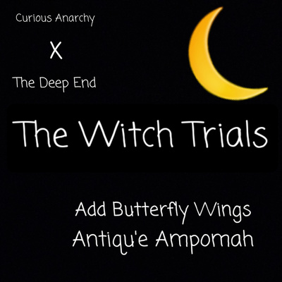 The Witch Trials: Add Butterfly Wings - Antiqu'e Ampomah