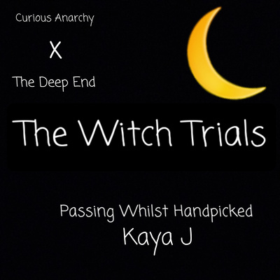 The Witch Trials: Passing Whilst Handpicked - Kaya J