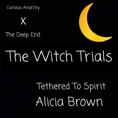 The Witch Trials: Tethered To Spirit - Alicia Brown