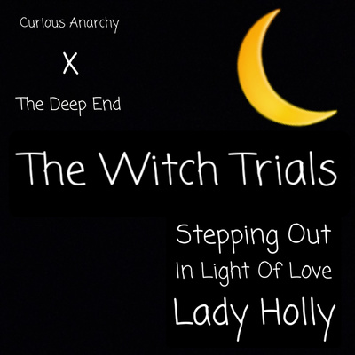 The Witch Trials: Stepping Out In Light Of Love - Lady Holly