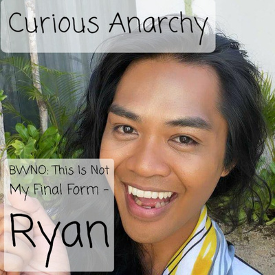 BWNO: This Is Not My Final Form - Ryan