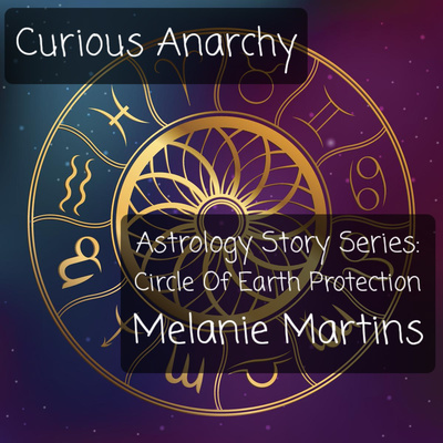 Astrology Story Series: Circle Of Earth Protection - Melanie Martins