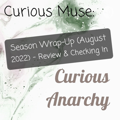 Season Wrap-Up (August 2022) - Review & Checking In