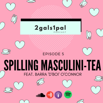 Spilling Masculini-TEA - Ep.5 Feat. Barra O'Connor 