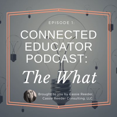 Welcome to the Connected Educator Podcast: CEP001