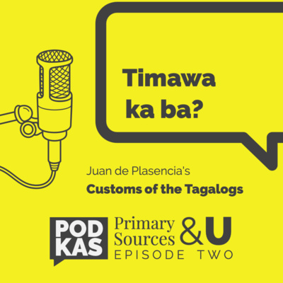 Primary Sources & U Episode 2: Timawa ka ba?