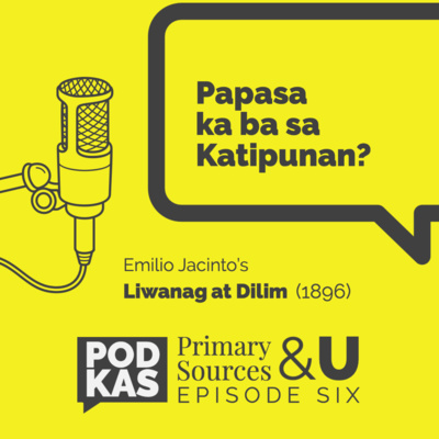 Primary Sources & U Episode 6: Papasa ka ba sa Katipunan?