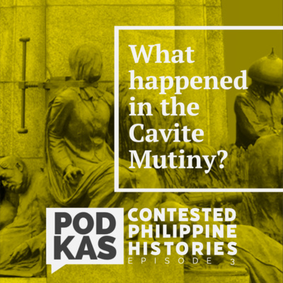 Contested Philippine Histories Episode 3: What happened in the Cavite Mutiny?