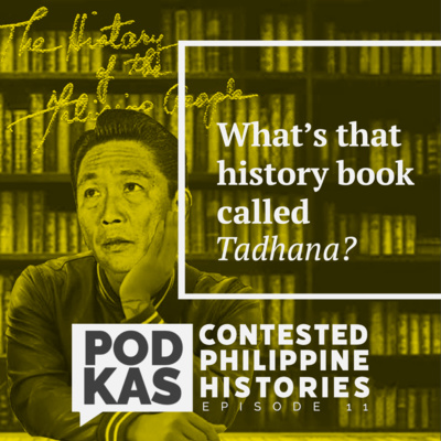 Contested Philippine Histories Episode 11: What's that history book called Tadhana?