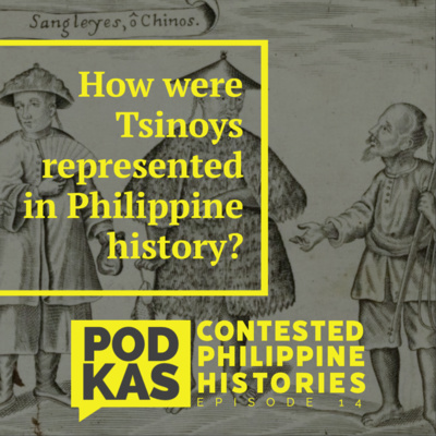 Contested Philippine Histories Episode 14: How were Tsinoys represented in Philippine history?