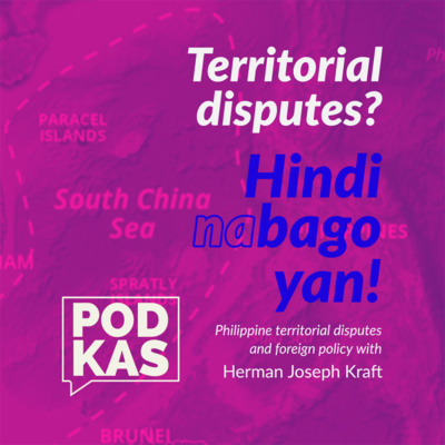 Territorial disputes? Hindi Na Bago 'Yan! With Herman Joseph Kraft