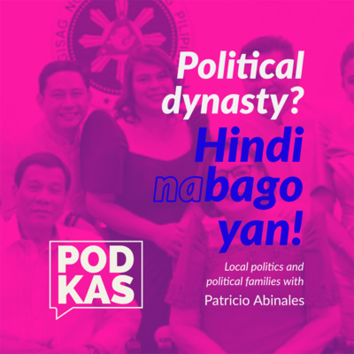 Political dynasty? Hindi Na Bago 'Yan! With Patricio Abinales